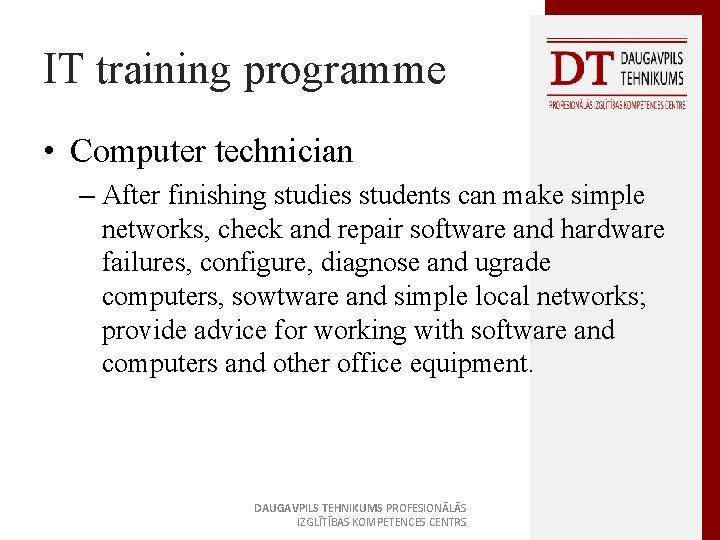 IT training programme • Computer technician – After finishing studies students can make simple