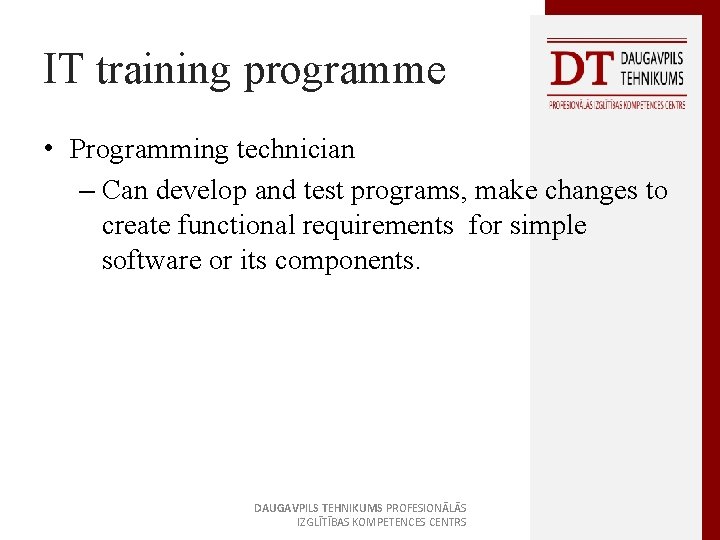 IT training programme • Programming technician – Can develop and test programs, make changes