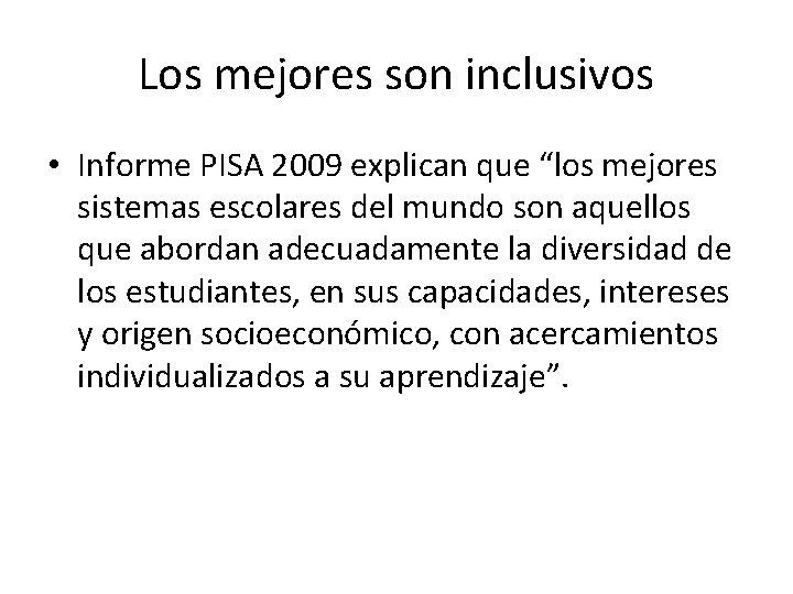 Los mejores son inclusivos • Informe PISA 2009 explican que “los mejores sistemas escolares