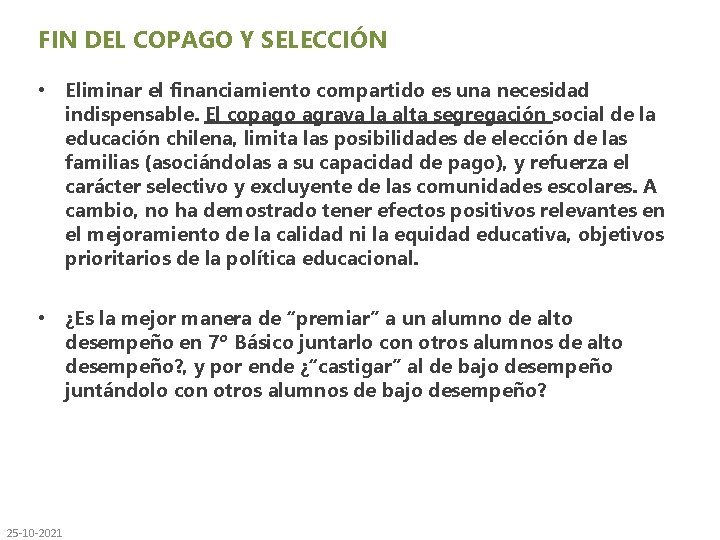 FIN DEL COPAGO Y SELECCIÓN • Eliminar el financiamiento compartido es una necesidad indispensable.