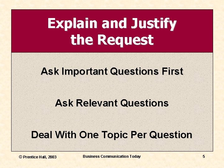 Explain and Justify the Request Ask Important Questions First Ask Relevant Questions Deal With