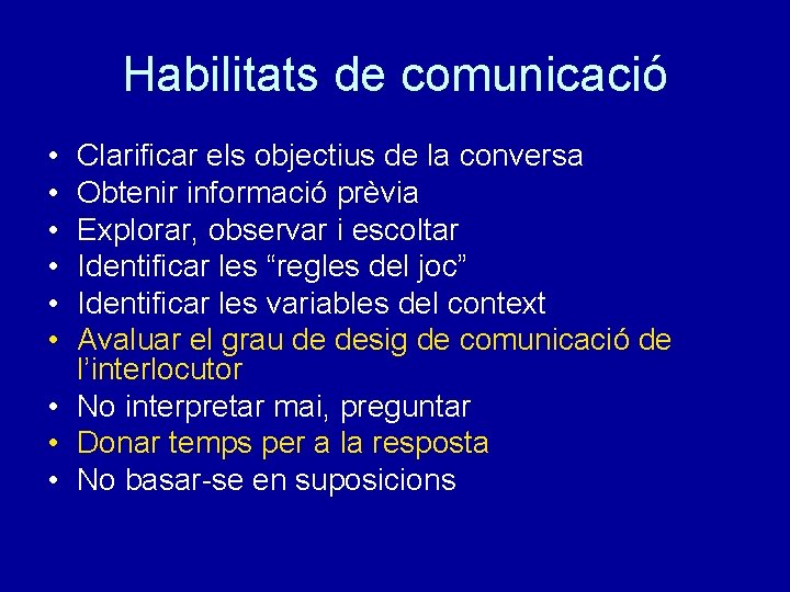 Habilitats de comunicació • • • Clarificar els objectius de la conversa Obtenir informació