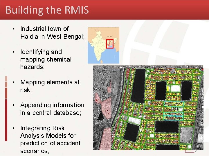 Building the RMIS • Industrial town of Haldia in West Bengal; • Identifying and