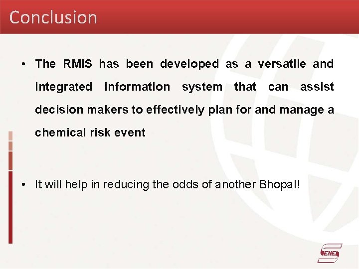 Conclusion • The RMIS has been developed as a versatile and integrated information system