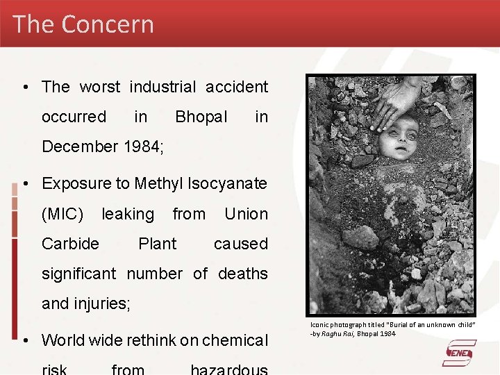 The Concern • The worst industrial accident occurred in Bhopal in December 1984; •