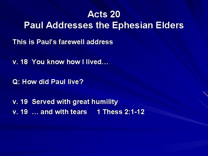 Acts 20 Paul Addresses the Ephesian Elders This is Paul’s farewell address v. 18