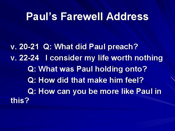 Paul’s Farewell Address v. 20 -21 Q: What did Paul preach? v. 22 -24