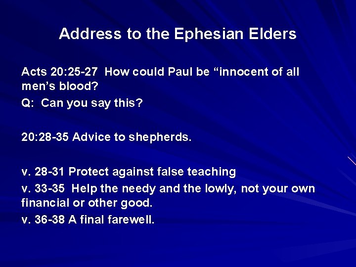 Address to the Ephesian Elders Acts 20: 25 -27 How could Paul be “innocent