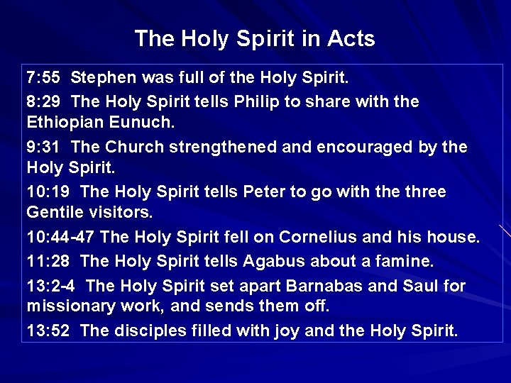 The Holy Spirit in Acts 7: 55 Stephen was full of the Holy Spirit.