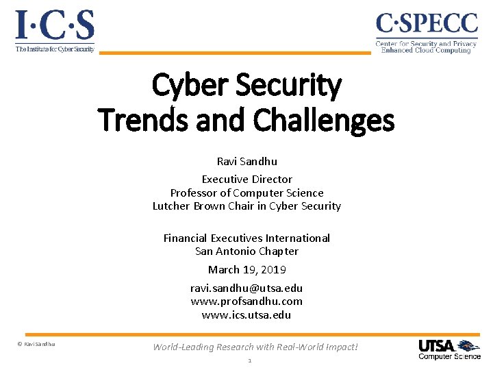Cyber Security Trends and Challenges Ravi Sandhu Executive Director Professor of Computer Science Lutcher