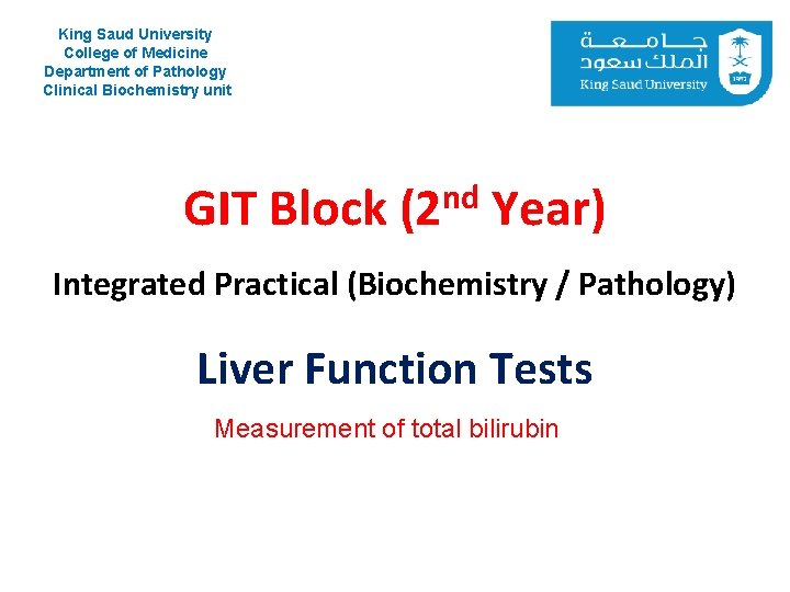 King Saud University College of Medicine Department of Pathology Clinical Biochemistry unit GIT Block