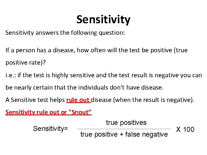 Sensitivity answers the following question: If a person has a disease, how often will