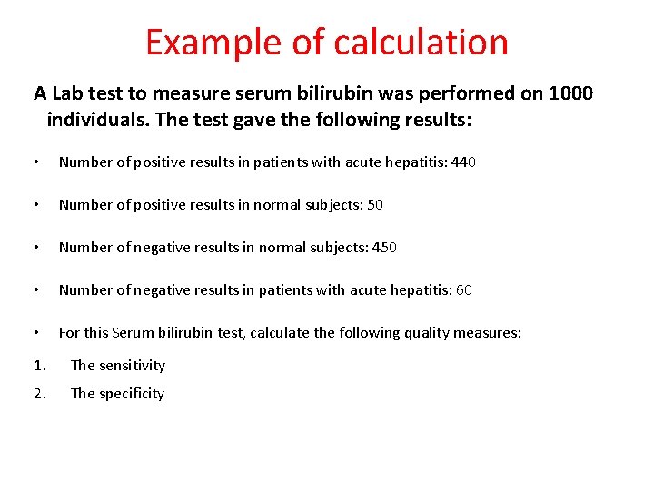 Example of calculation A Lab test to measure serum bilirubin was performed on 1000