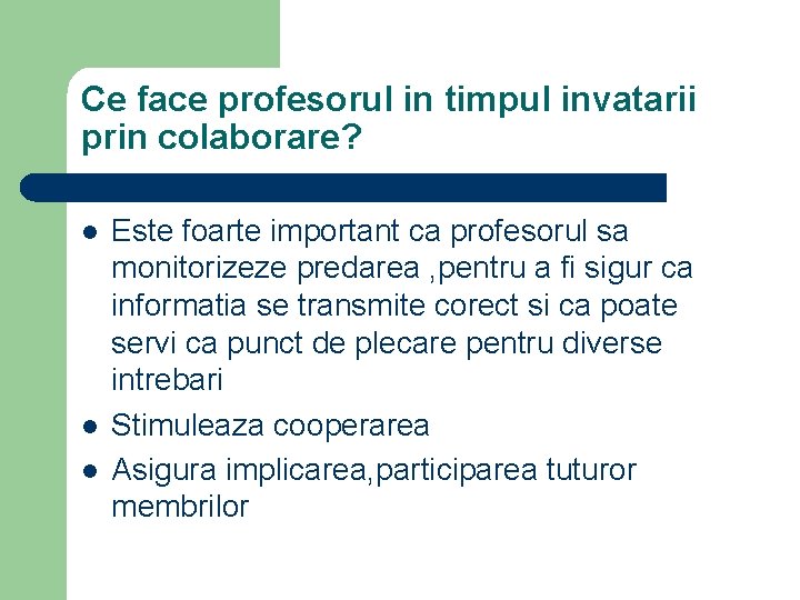 Ce face profesorul in timpul invatarii prin colaborare? l l l Este foarte important