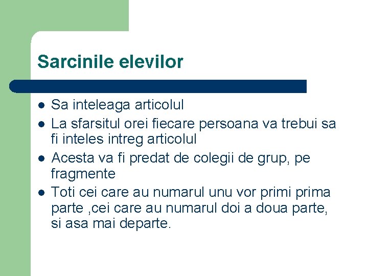 Sarcinile elevilor l l Sa inteleaga articolul La sfarsitul orei fiecare persoana va trebui