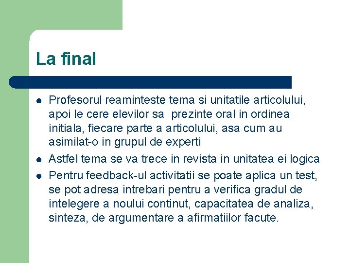 La final l Profesorul reaminteste tema si unitatile articolului, apoi le cere elevilor sa