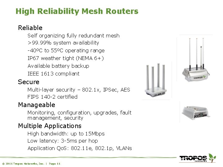 High Reliability Mesh Routers • • Reliable • • Self organizing fully redundant mesh
