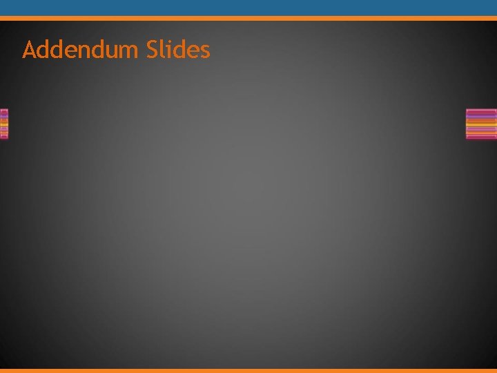 Addendum Slides Addendum Slides