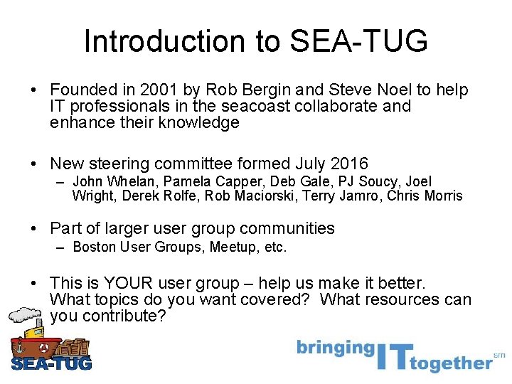 Introduction to SEA-TUG • Founded in 2001 by Rob Bergin and Steve Noel to Introduction to SEA-TUG • Founded in 2001 by Rob Bergin and Steve Noel to