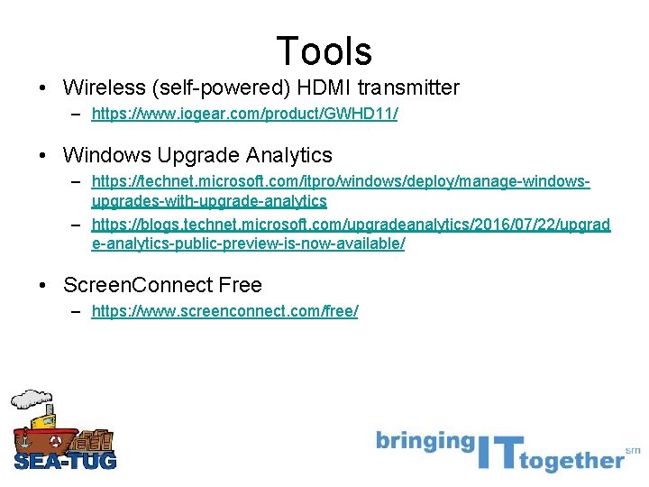 Tools • Wireless (self-powered) HDMI transmitter – https: //www. iogear. com/product/GWHD 11/ • Windows Tools • Wireless (self-powered) HDMI transmitter – https: //www. iogear. com/product/GWHD 11/ • Windows
