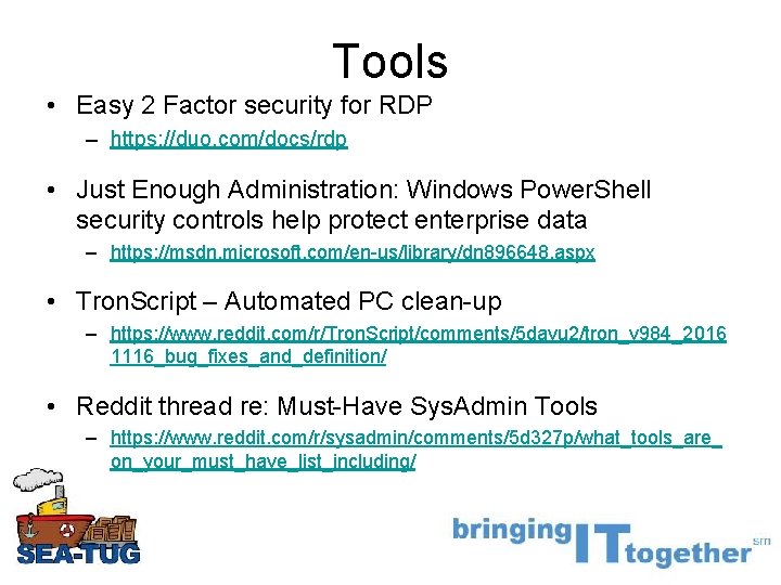 Tools • Easy 2 Factor security for RDP – https: //duo. com/docs/rdp • Just Tools • Easy 2 Factor security for RDP – https: //duo. com/docs/rdp • Just