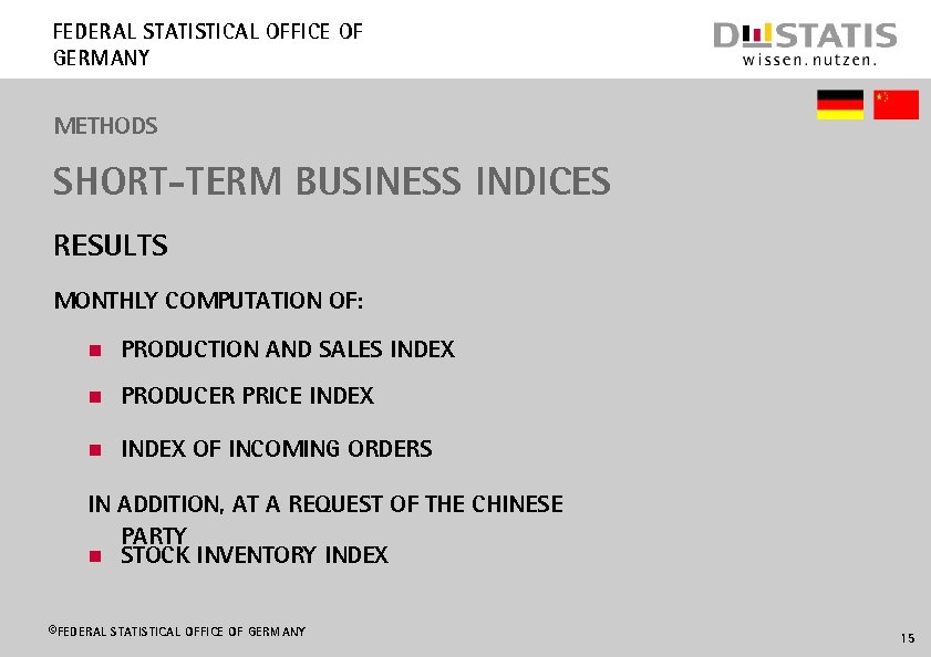 Federal Statistical Office of Germany METHODS SHORT-TERM BUSINESS INDICe. S Results Monthly computation of: