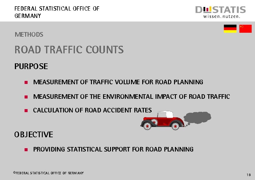 Federal Statistical Office of Germany METHODS ROAD TRAFFIC COUNTS Purpose n Measurement of traffic