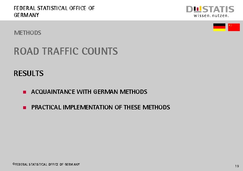 Federal Statistical Office of Germany METHODS Road TRAFFIC COUNTS Results n Acquaintance with German