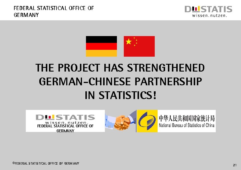 Federal Statistical Office of Germany The project has strengthened German-Chinese partnership in statistics! Federal