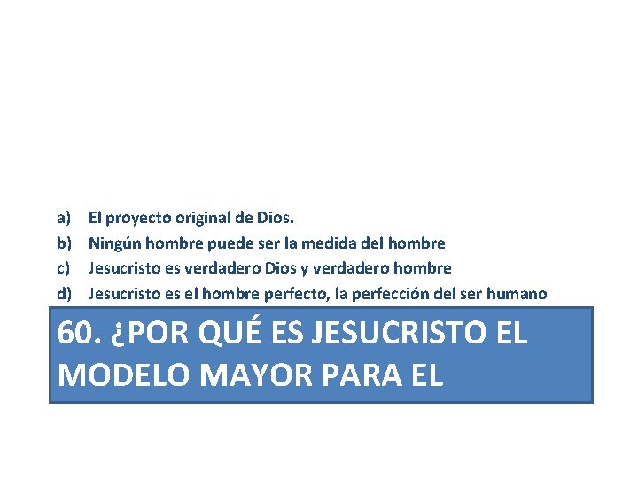 a) b) c) d) El proyecto original de Dios. Ningún hombre puede ser la