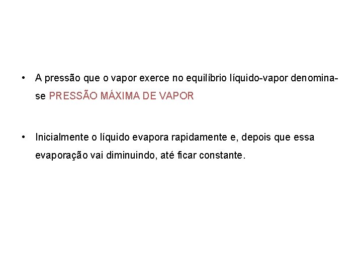 FÍSICA, 2º Ano do Ensino Médio Diagrama de Fase • A pressão que o