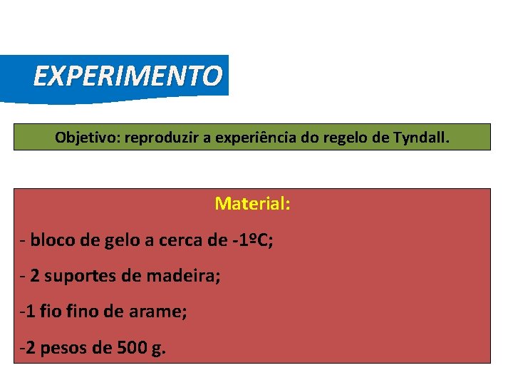 FÍSICA, 2º Ano do Ensino Médio Diagrama de Fase EXPERIMENTO Objetivo: reproduzir a experiência