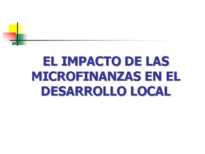 EL IMPACTO DE LAS MICROFINANZAS EN EL DESARROLLO LOCAL 