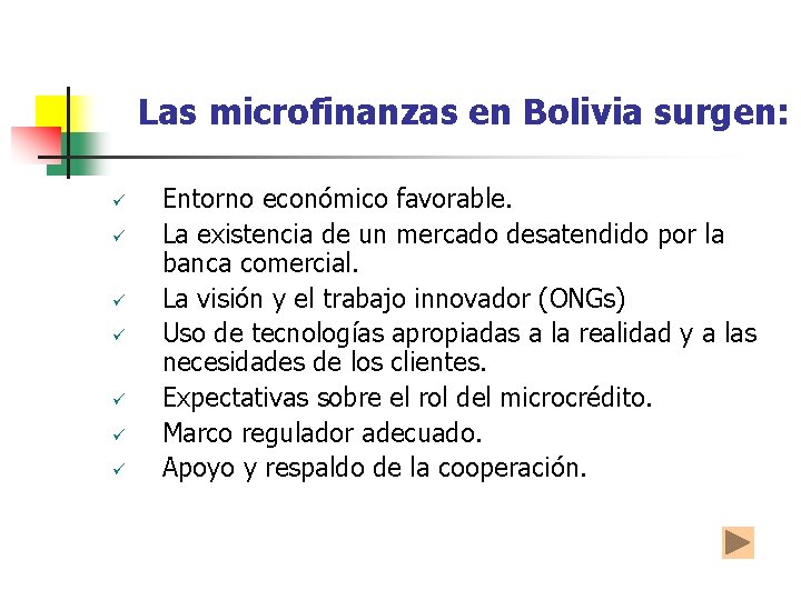 Las microfinanzas en Bolivia surgen: ü ü ü ü Entorno económico favorable. La existencia