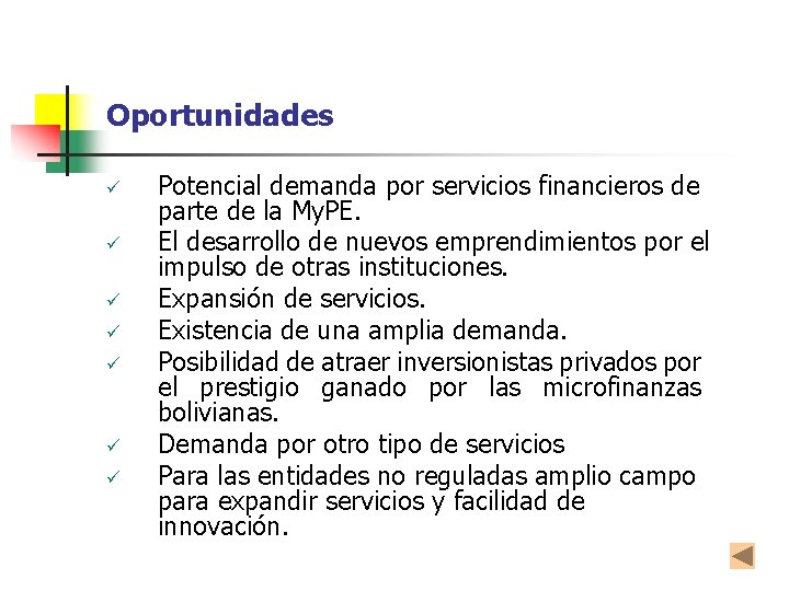 Oportunidades ü ü ü ü Potencial demanda por servicios financieros de parte de la