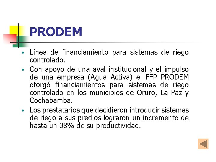 PRODEM Línea de financiamiento para sistemas de riego controlado. • Con apoyo de una