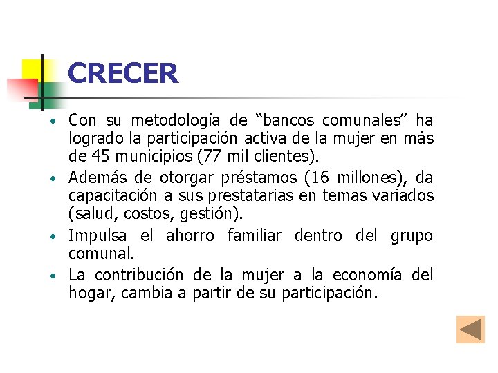 CRECER Con su metodología de “bancos comunales” ha logrado la participación activa de la