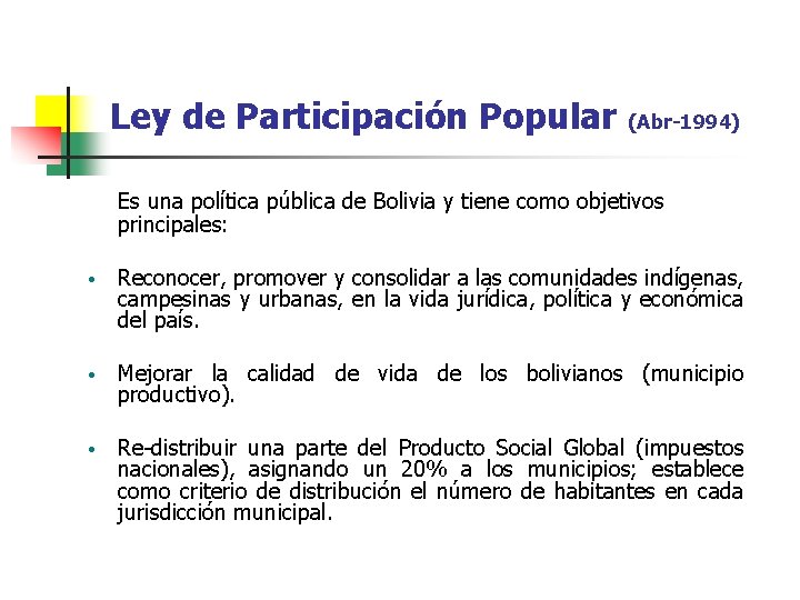 Ley de Participación Popular (Abr-1994) Es una política pública de Bolivia y tiene como