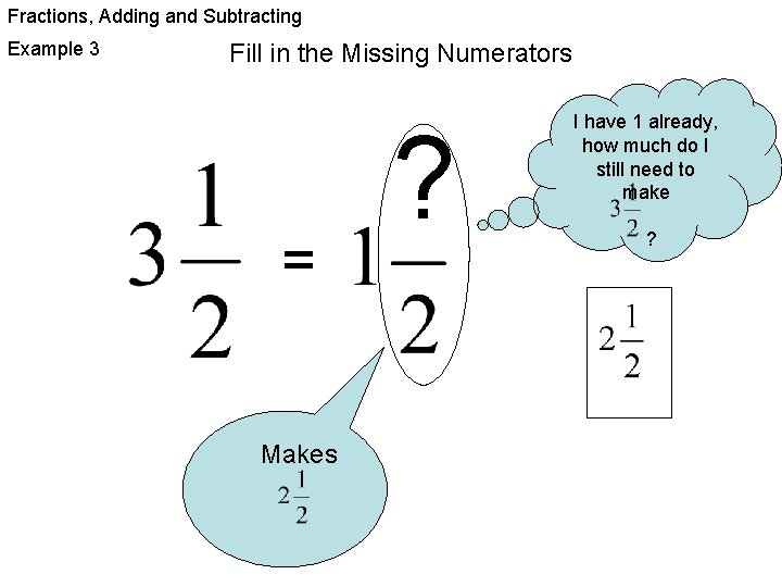 Fractions, Adding and Subtracting Example 3 Fill in the Missing Numerators = Makes ?