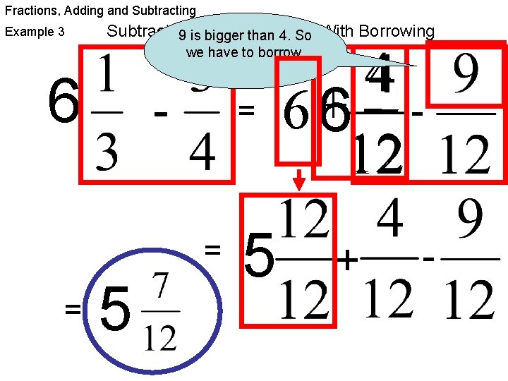 Fractions, Adding and Subtracting Example 3 Subtracting 9 is. Mixed bigger Numbers than 4.