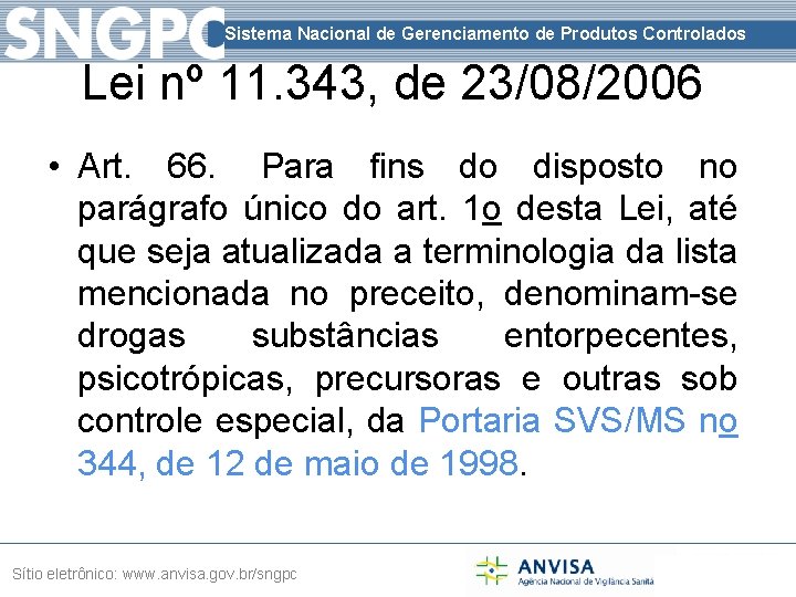 Sistema Nacional de Gerenciamento de Produtos Controlados Lei nº 11. 343, de 23/08/2006 •