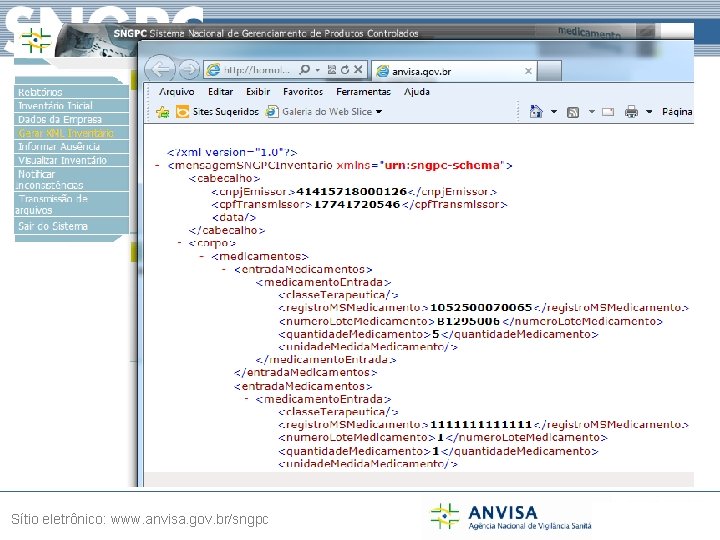 Sistema Nacional de Gerenciamento de Produtos Controlados Sítio eletrônico: www. anvisa. gov. br/sngpc 