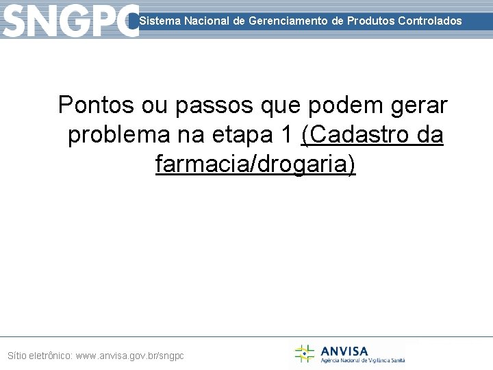 Sistema Nacional de Gerenciamento de Produtos Controlados Pontos ou passos que podem gerar problema