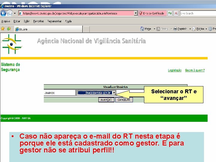 Sistema Nacional de Gerenciamento de Produtos Controlados Selecionar o RT e “avançar” • Caso