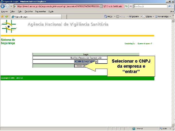 Sistema Nacional de Gerenciamento de Produtos Controlados Selecionar o CNPJ da empresa e “entrar”