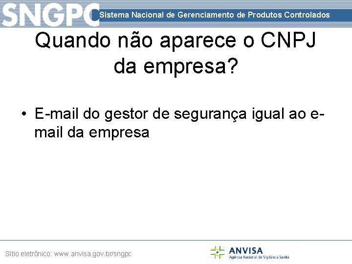 Sistema Nacional de Gerenciamento de Produtos Controlados Quando não aparece o CNPJ da empresa?