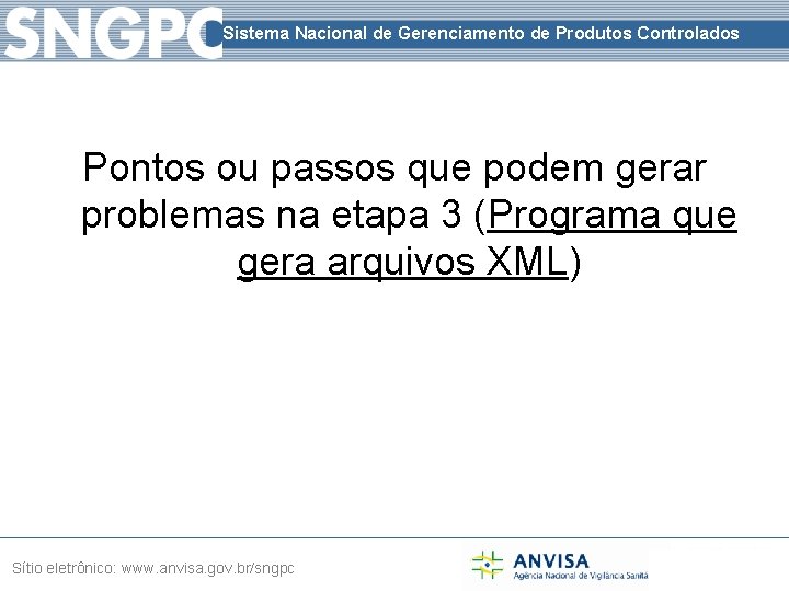 Sistema Nacional de Gerenciamento de Produtos Controlados Pontos ou passos que podem gerar problemas