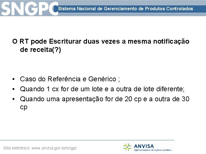 Sistema Nacional de Gerenciamento de Produtos Controlados O RT pode Escriturar duas vezes a