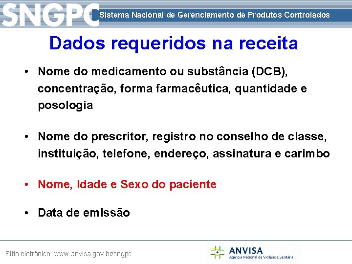 Sistema Nacional de Gerenciamento de Produtos Controlados Dados requeridos na receita • Nome do