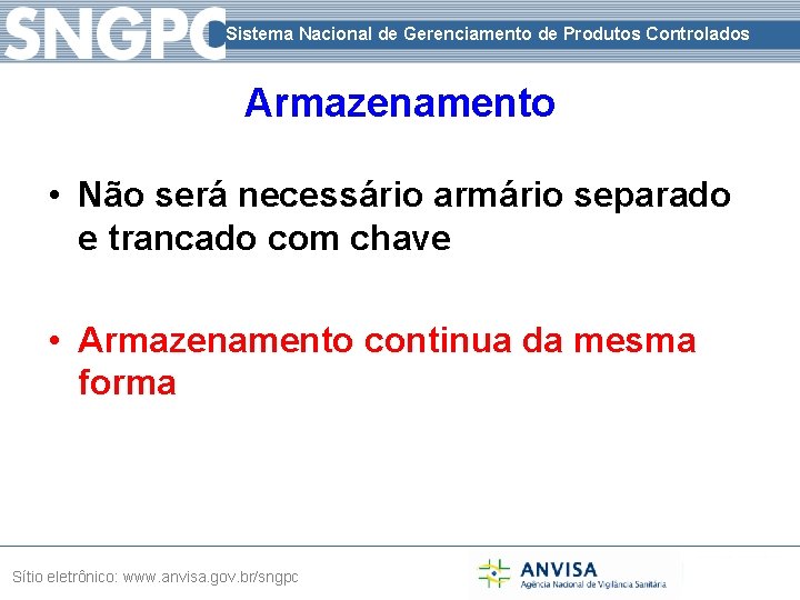 Sistema Nacional de Gerenciamento de Produtos Controlados Armazenamento • Não será necessário armário separado